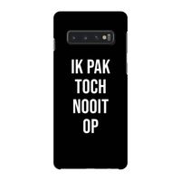 Ik pak nooit op - Zwart: Samsung Galaxy S10 4G Volledig Geprint Hoesje