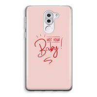 Not Your Baby: Honor 6X Transparant Hoesje