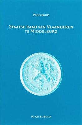 Staatse Raad van Vlaanderen te Middelburg (1599-1795) (Paperback)