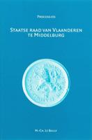 Staatse Raad van Vlaanderen te Middelburg (1599-1795) (Paperback)