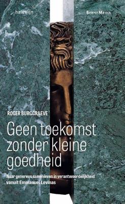 Geen toekomst zonder kleine goedheid (Paperback)
