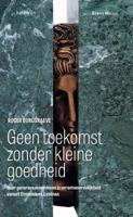 Geen toekomst zonder kleine goedheid (Paperback)