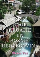 Reisverhaal Reis door Kroatië en Bosnië-Herzegovina | Marja Vos