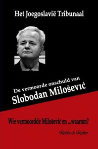 De vermoorde onschuld van Slobodan Milosevic - Robin De Ruiter - ebook