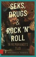 Seks, drugs en rock &apos;n&apos; roll in Rembrandts tijd
