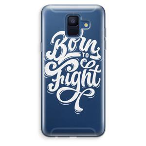 Born to Fight: Samsung Galaxy A6 (2018) Transparant Hoesje