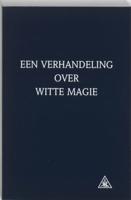 Een verhandeling over witte magie (Paperback)