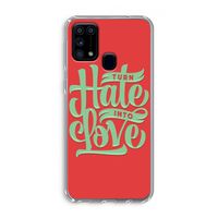 Turn hate into love: Samsung Galaxy M31 Transparant Hoesje