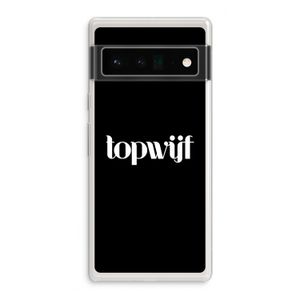 Topwijf Zwart: Google Pixel 6 Pro Transparant Hoesje