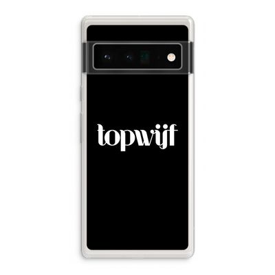 Topwijf Zwart: Google Pixel 6 Pro Transparant Hoesje