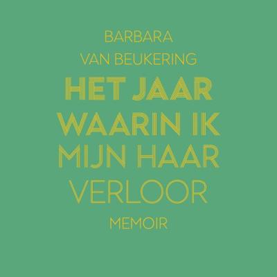 Het jaar waarin ik mijn haar verloor