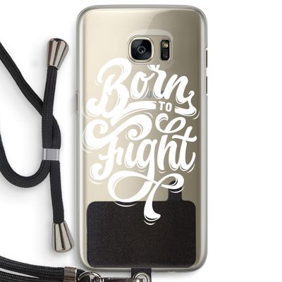 Born to Fight: Samsung Galaxy S7 Edge Transparant Hoesje met koord