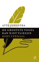 De grootste vogel kan niet vliegen - Atte Jongstra - ebook