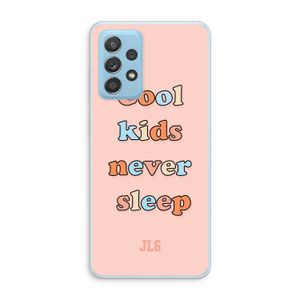 Cool Kids Never Sleep: Samsung Galaxy A73 Transparant Hoesje