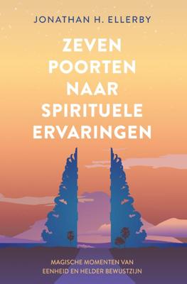 Zeven poorten naar spirituele ervaringen - Spiritualiteit - Spiritueelboek.nl