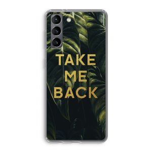 Take me back: Samsung Galaxy S21 Transparant Hoesje