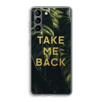 Take me back: Samsung Galaxy S21 Transparant Hoesje Take me back: Samsung Galaxy S21 Transparant Hoesje
