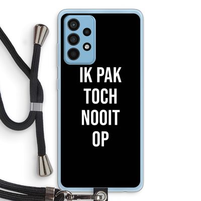 Ik pak nooit op - Zwart: Samsung Galaxy A52 Transparant Hoesje met koord