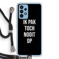 Ik pak nooit op - Zwart: Samsung Galaxy A52 Transparant Hoesje met koord