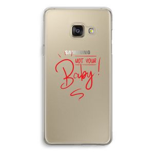 Not Your Baby: Samsung Galaxy A3 (2016) Transparant Hoesje