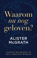 Waarom nu nog geloven? - Alister McGrath - ebook