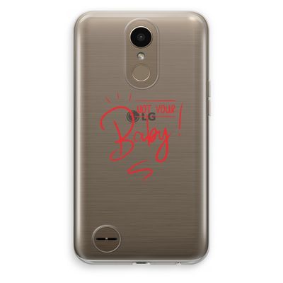 Not Your Baby: LG K10 (2017) Transparant Hoesje