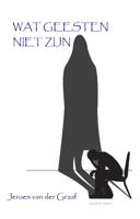 Wat geesten niet zijn (Paperback)