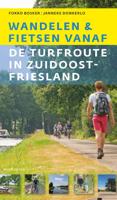 Wandelen en fietsen vanaf de Turfroute in Zuidoost-Fryslân (Paperback)