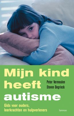 Mijn kind heeft autisme - Peter Vermeulen, Steven Degrieck - ebook