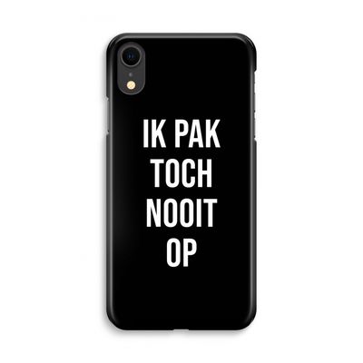Ik pak nooit op - Zwart: iPhone XR Volledig Geprint Hoesje