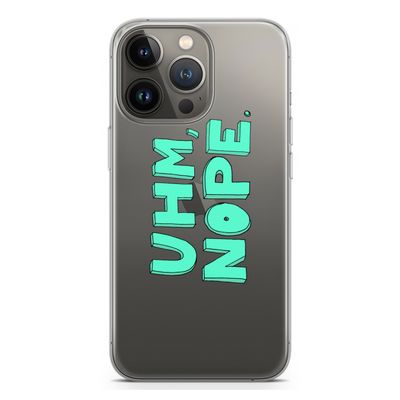 UHM, NOPE.: iPhone 13 Pro Transparant Hoesje