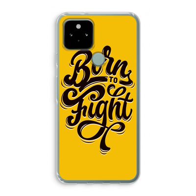 Born to Fight: Google Pixel 5 Transparant Hoesje