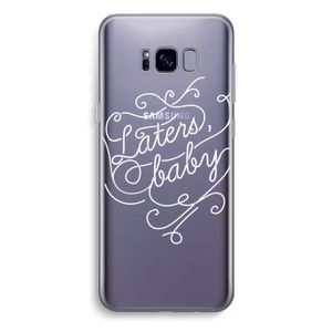 Laters, baby: Samsung Galaxy S8 Plus Transparant Hoesje