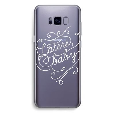 Laters, baby: Samsung Galaxy S8 Plus Transparant Hoesje