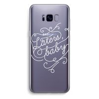 Laters, baby: Samsung Galaxy S8 Plus Transparant Hoesje