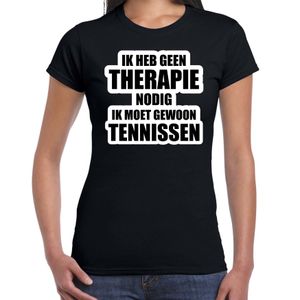 Cadeau t-shirt tennissen zwart dames - Geen therapie nodig ik moet gewoon tennissen - Hobby shirts