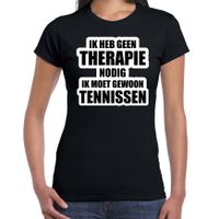 Cadeau t-shirt tennissen zwart dames - Geen therapie nodig ik moet gewoon tennissen - Hobby shirts - thumbnail