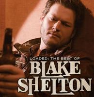Blake Shelton - Loaded: The Best Of Blake Shelton 2LP