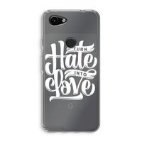 Turn hate into love: Google Pixel 3a Transparant Hoesje