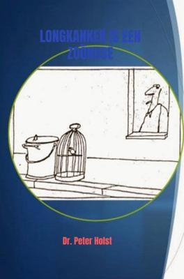 Longkanker is een Zoönose - Dr. Peter A.J. Holst - ebook