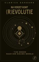 Na verzet komt (r)evolutie - Clarice Gargard - ebook