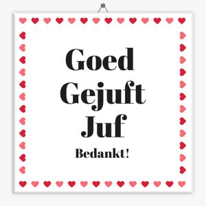 Spreuk tegeltje goed gejuft juf bedankt