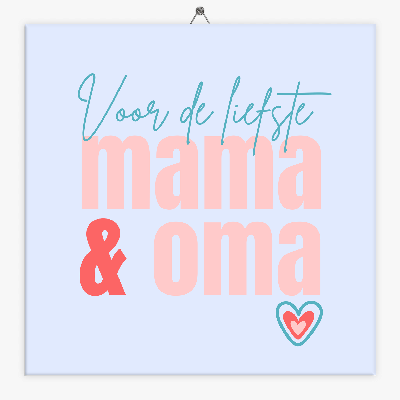 Tekst tegeltje liefste mama & oma