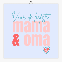 Tekst tegeltje liefste mama & oma