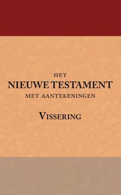Het Nieuwe Testament met aantekeningen Vissering (Paperback)