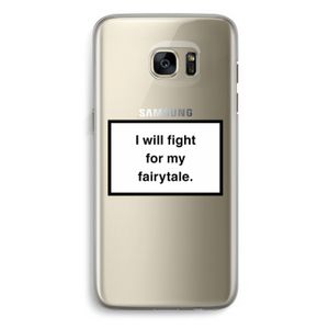 Fight for my fairytale: Samsung Galaxy S7 Edge Transparant Hoesje