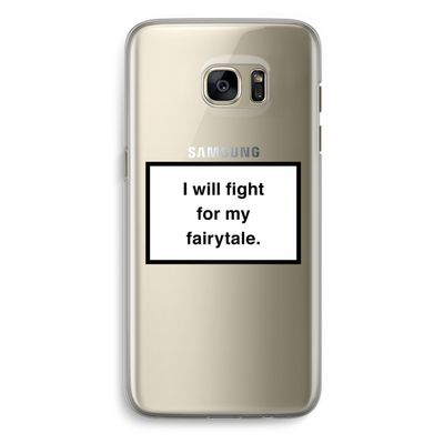Fight for my fairytale: Samsung Galaxy S7 Edge Transparant Hoesje