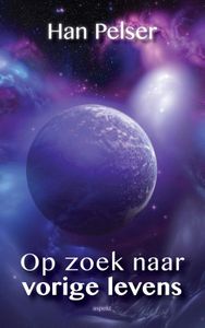 Op zoek naar vorige levens - Han Pelser - ebook