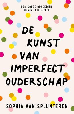 De kunst van imperfect ouderschap (Paperback)