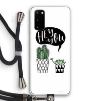 Hey you cactus: Samsung Galaxy S20 Transparant Hoesje met koord